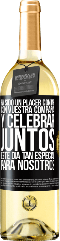 «Ha sido un placer contar con vuestra compañía y celebrar juntos este día tan especial para nosotros» Edición WHITE