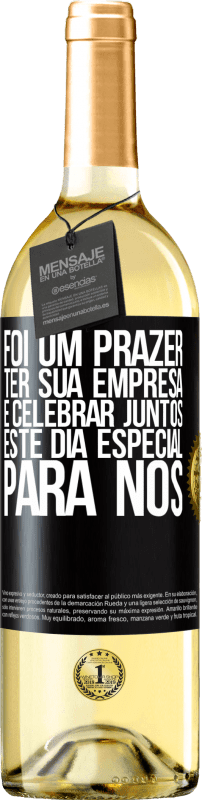 «Foi um prazer ter sua empresa e celebrar juntos este dia especial para nós» Edição WHITE