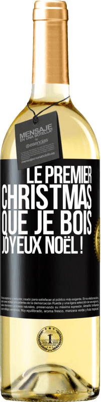 29,95 € | Vin blanc Édition WHITE Le premier christmas que je bois, Joyeux Noël ! Étiquette Noire. Étiquette personnalisable Vin jeune Récolte 2023 Verdejo