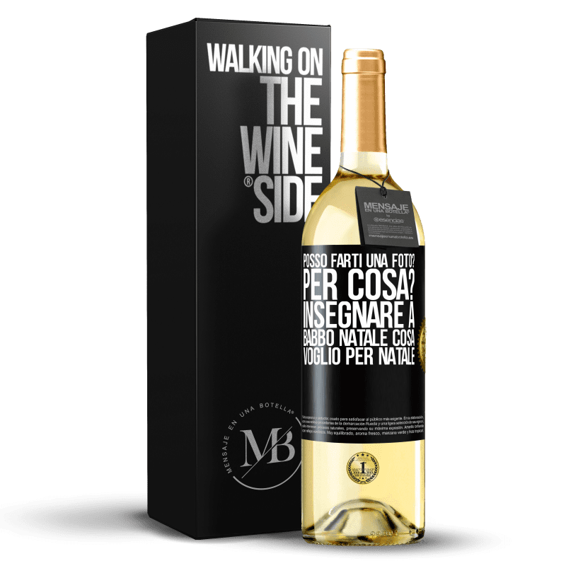 29,95 € Spedizione Gratuita | Vino bianco Edizione WHITE Posso farti una foto? Per cosa? Insegnare a Babbo Natale cosa voglio per Natale Etichetta Nera. Etichetta personalizzabile Vino giovane Raccogliere 2024 Verdejo