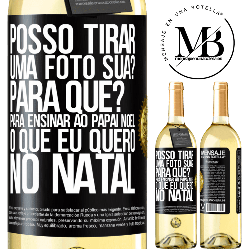 29,95 € Envio grátis | Vinho branco Edição WHITE Posso tirar uma foto sua? Para que? Para ensinar ao Papai Noel o que eu quero no Natal Etiqueta Preta. Etiqueta personalizável Vinho jovem Colheita 2025 Verdejo
