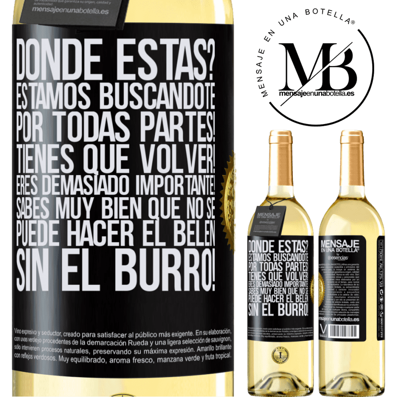 29,95 € Envío gratis | Vino Blanco Edición WHITE Dónde estás? Estamos buscándote por todas partes! Tienes que volver! Eres demasiado importante! Sabes muy bien que no se Etiqueta Negra. Etiqueta personalizable Vino joven Cosecha 2023 Verdejo