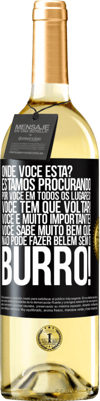 29,95 € Envio grátis | Vinho branco Edição WHITE Onde você está? Estamos procurando por você em todos os lugares! Você tem que voltar! Você é muito importante! Você sabe Etiqueta Preta. Etiqueta personalizável Vinho jovem Colheita 2025 Verdejo