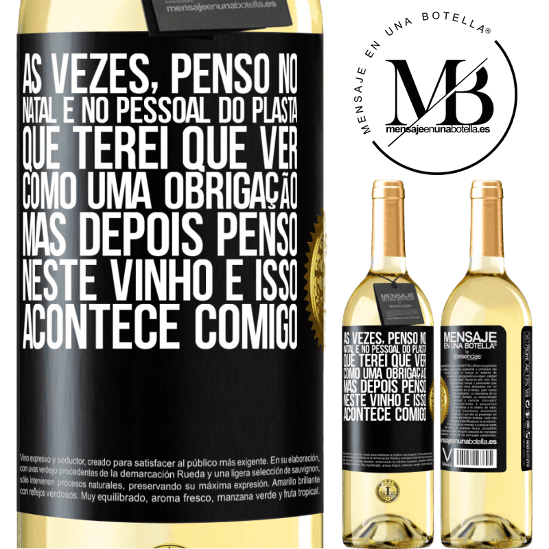 29,95 € Envio grátis | Vinho branco Edição WHITE Às vezes, penso no Natal e no pessoal do plasta que terei que ver como uma obrigação. Mas depois penso neste vinho e isso Etiqueta Preta. Etiqueta personalizável Vinho jovem Colheita 2023 Verdejo