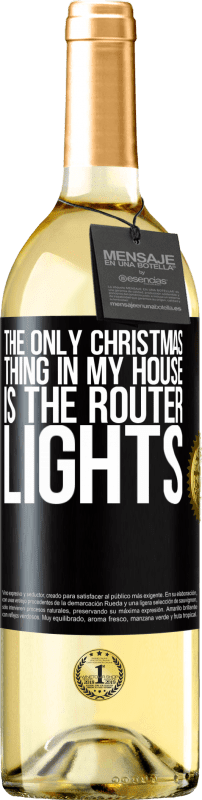 29,95 € | White Wine WHITE Edition The only Christmas thing in my house is the router lights Black Label. Customizable label Young wine Harvest 2024 Verdejo