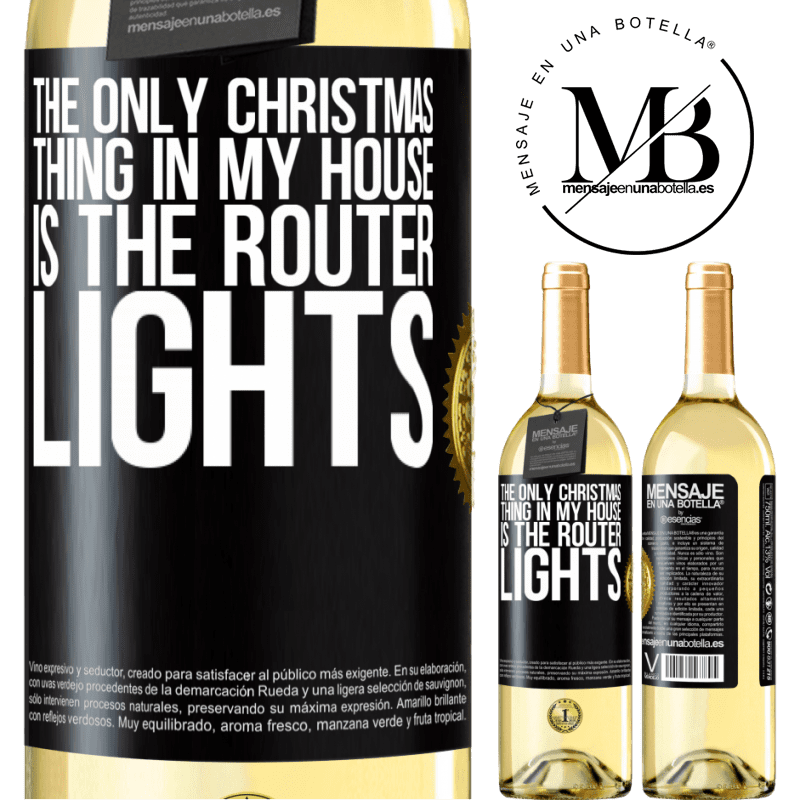 29,95 € Free Shipping | White Wine WHITE Edition The only Christmas thing in my house is the router lights Black Label. Customizable label Young wine Harvest 2022 Verdejo