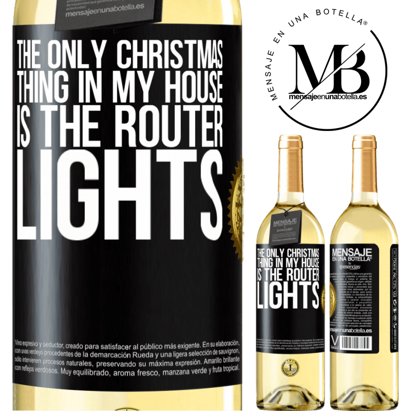 29,95 € Free Shipping | White Wine WHITE Edition The only Christmas thing in my house is the router lights Black Label. Customizable label Young wine Harvest 2023 Verdejo