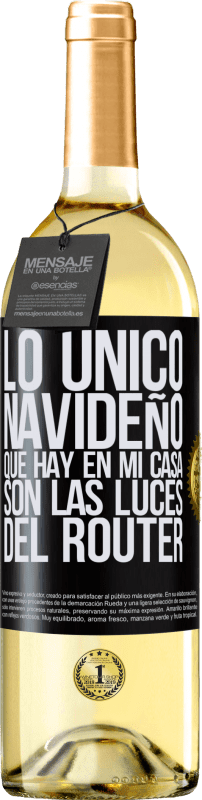 29,95 € | Vino Blanco Edición WHITE Lo único navideño que hay en mi casa son las luces del router Etiqueta Negra. Etiqueta personalizable Vino joven Cosecha 2024 Verdejo