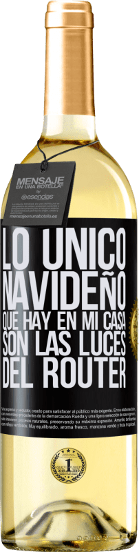 29,95 € Envío gratis | Vino Blanco Edición WHITE Lo único navideño que hay en mi casa son las luces del router Etiqueta Negra. Etiqueta personalizable Vino joven Cosecha 2025 Verdejo