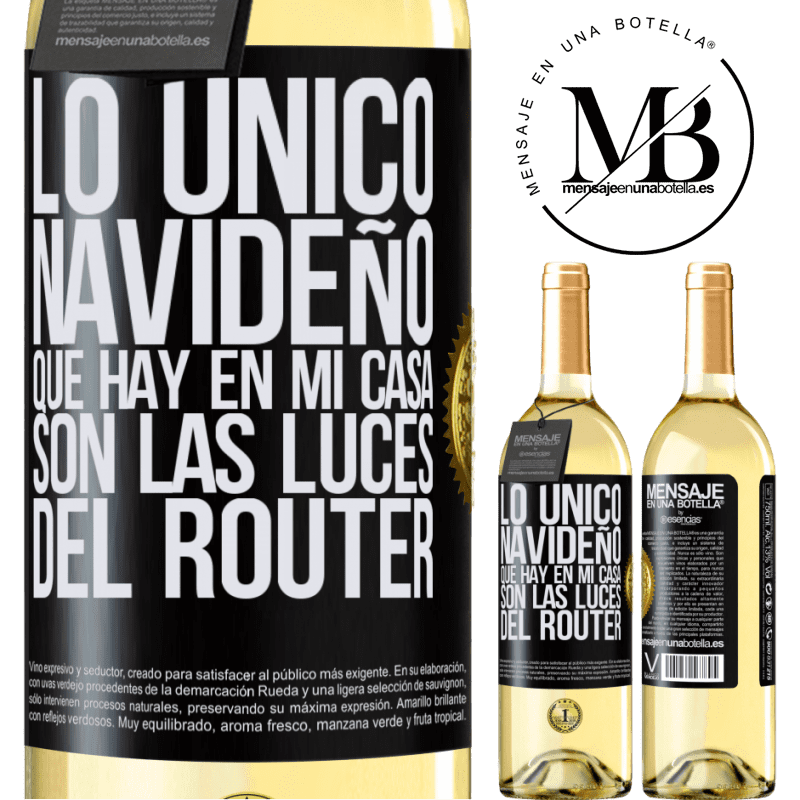 29,95 € Envío gratis | Vino Blanco Edición WHITE Lo único navideño que hay en mi casa son las luces del router Etiqueta Negra. Etiqueta personalizable Vino joven Cosecha 2025 Verdejo