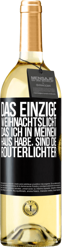 29,95 € | Weißwein WHITE Ausgabe Das einzige Weihnachtslicht, das ich in meinem Haus habe, sind die Routerlichter Schwarzes Etikett. Anpassbares Etikett Junger Wein Ernte 2023 Verdejo