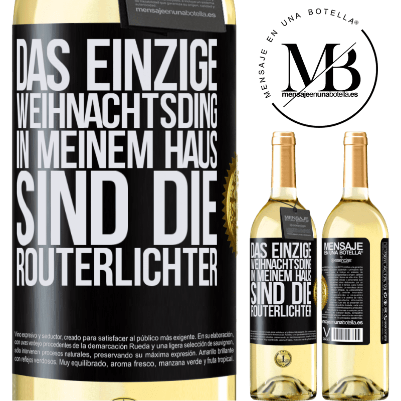 29,95 € Kostenloser Versand | Weißwein WHITE Ausgabe Das einzige Weihnachtslicht, das ich in meinem Haus habe, sind die Routerlichter Schwarzes Etikett. Anpassbares Etikett Junger Wein Ernte 2023 Verdejo