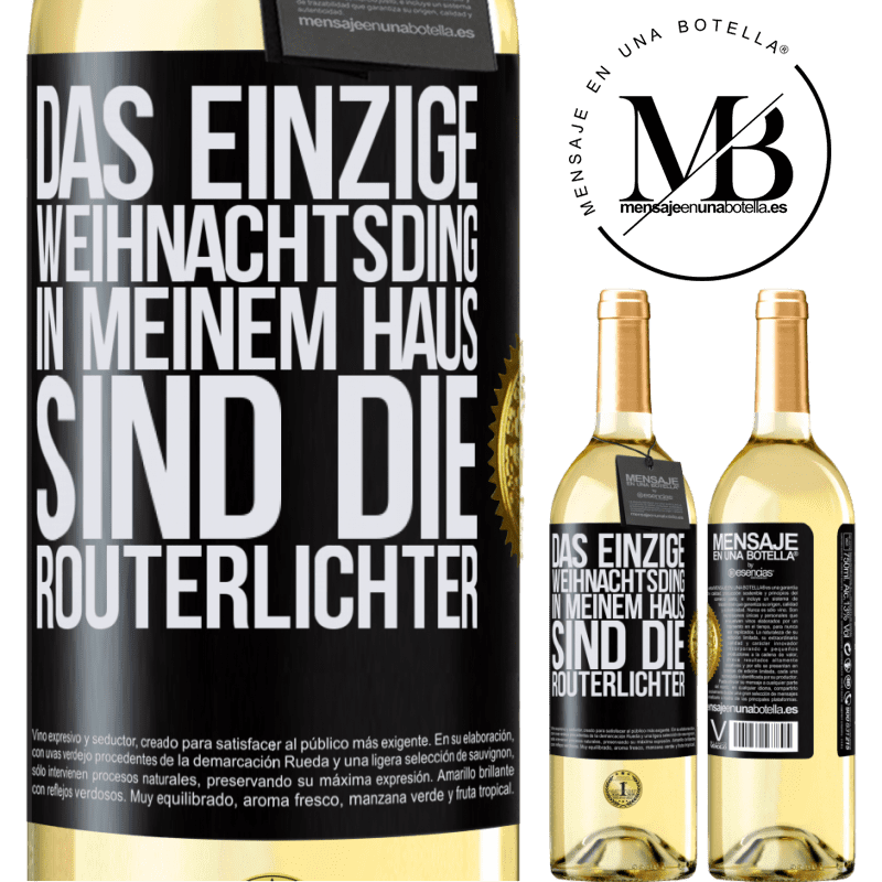 29,95 € Kostenloser Versand | Weißwein WHITE Ausgabe Das einzige Weihnachtslicht, das ich in meinem Haus habe, sind die Routerlichter Schwarzes Etikett. Anpassbares Etikett Junger Wein Ernte 2025 Verdejo