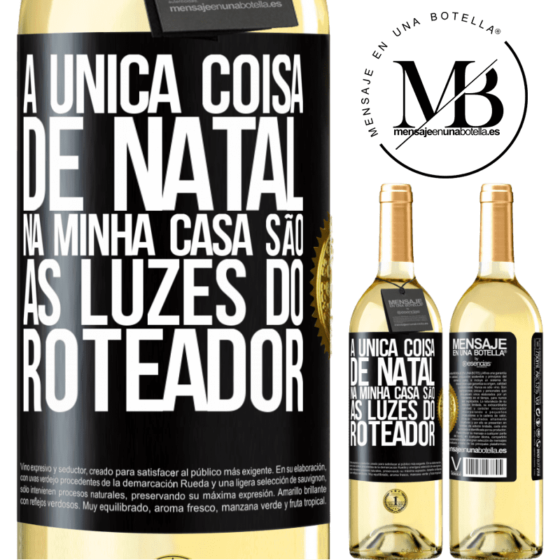 29,95 € Envio grátis | Vinho branco Edição WHITE A única coisa de Natal na minha casa são as luzes do roteador Etiqueta Preta. Etiqueta personalizável Vinho jovem Colheita 2023 Verdejo