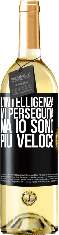 «L'intelligenza mi perseguita, ma io sono più veloce» Edizione WHITE