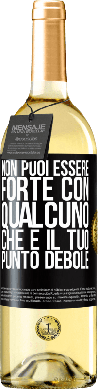 29,95 € Spedizione Gratuita | Vino bianco Edizione WHITE Non puoi essere forte con qualcuno che è il tuo punto debole Etichetta Nera. Etichetta personalizzabile Vino giovane Raccogliere 2025 Verdejo
