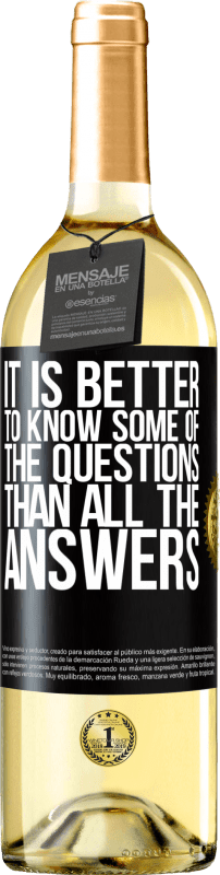 «It is better to know some of the questions than all the answers» WHITE Edition