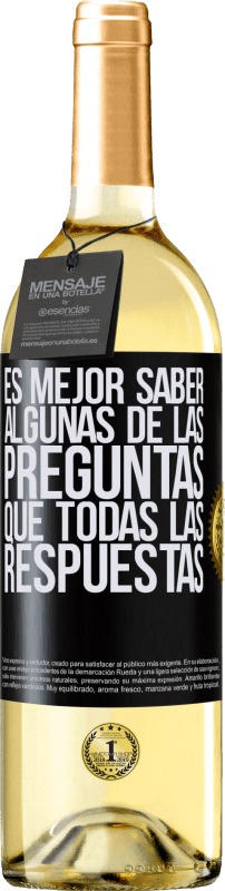 29,95 € Envío gratis | Vino Blanco Edición WHITE Es mejor saber algunas de las preguntas que todas las respuestas Etiqueta Negra. Etiqueta personalizable Vino joven Cosecha 2025 Verdejo