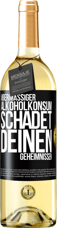 29,95 € Kostenloser Versand | Weißwein WHITE Ausgabe Übermäßiger Alkoholkonsum schadet deinen Geheimnissen Schwarzes Etikett. Anpassbares Etikett Junger Wein Ernte 2025 Verdejo