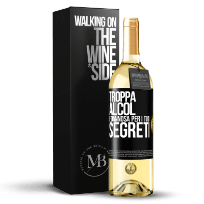 «Troppa alcol è dannosa per i tuoi segreti» Edizione WHITE
