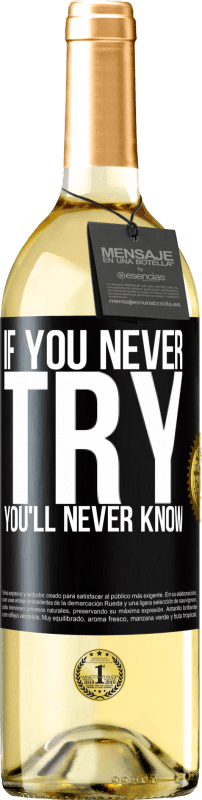 29,95 € Free Shipping | White Wine WHITE Edition If you never try, you'll never know Black Label. Customizable label Young wine Harvest 2024 Verdejo