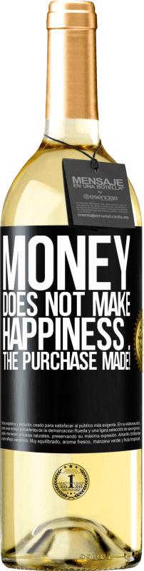 29,95 € | White Wine WHITE Edition Money does not make happiness ... the purchase made! Black Label. Customizable label Young wine Harvest 2024 Verdejo