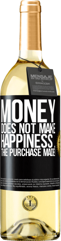29,95 € | White Wine WHITE Edition Money does not make happiness ... the purchase made! Black Label. Customizable label Young wine Harvest 2025 Verdejo