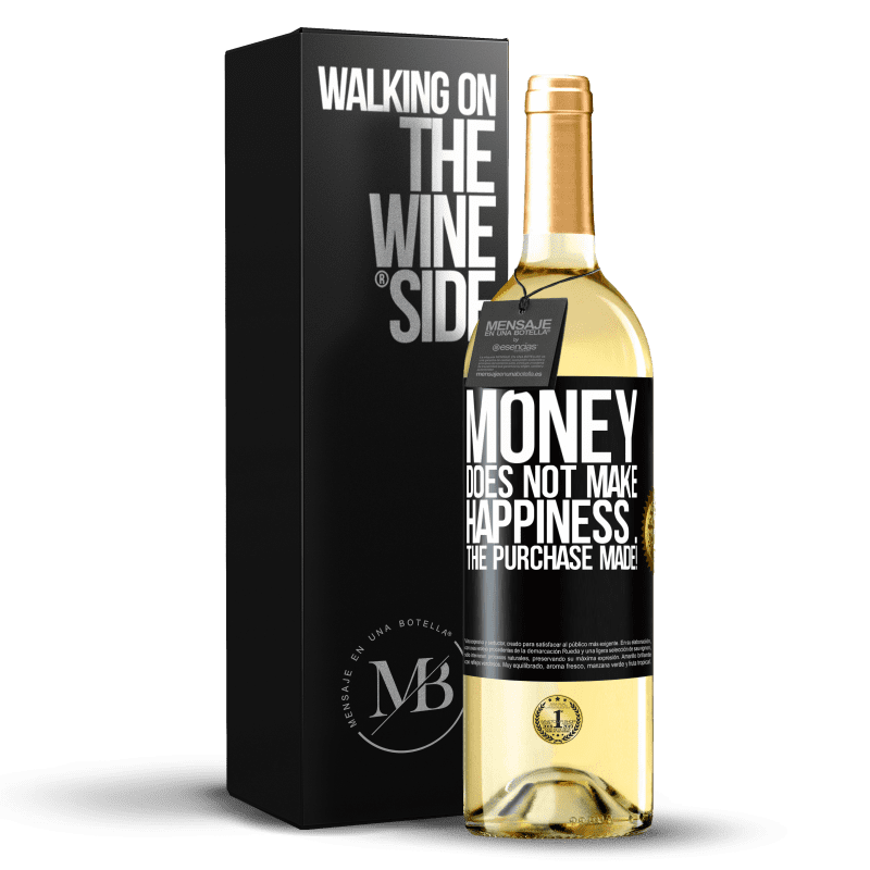 29,95 € Free Shipping | White Wine WHITE Edition Money does not make happiness ... the purchase made! Black Label. Customizable label Young wine Harvest 2023 Verdejo