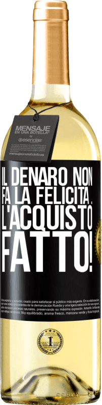 29,95 € | Vino bianco Edizione WHITE Il denaro non fa la felicità ... l'acquisto fatto! Etichetta Nera. Etichetta personalizzabile Vino giovane Raccogliere 2023 Verdejo