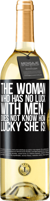29,95 € | Белое вино Издание WHITE Женщина, которой не везет с мужчинами ... не знает, как ей повезло! Черная метка. Настраиваемая этикетка Молодое вино Урожай 2023 Verdejo