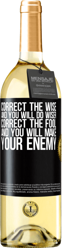 29,95 € | White Wine WHITE Edition Correct the wise and you will do wiser, correct the fool and you will make your enemy Black Label. Customizable label Young wine Harvest 2023 Verdejo
