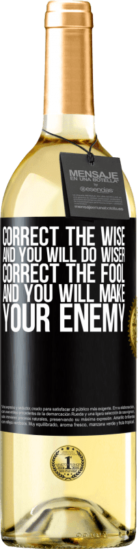 29,95 € | White Wine WHITE Edition Correct the wise and you will do wiser, correct the fool and you will make your enemy Black Label. Customizable label Young wine Harvest 2024 Verdejo