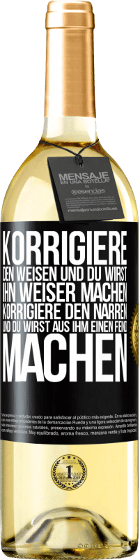 29,95 € | Weißwein WHITE Ausgabe Korrigiere den Weisen und du wirst ihn weiser machen, korrigiere den Narren und du wirst aus ihm einen Feind machen Schwarzes Etikett. Anpassbares Etikett Junger Wein Ernte 2025 Verdejo