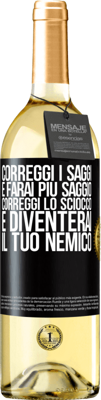 29,95 € | Vino bianco Edizione WHITE Correggi i saggi e farai più saggio, correggi lo sciocco e diventerai il tuo nemico Etichetta Nera. Etichetta personalizzabile Vino giovane Raccogliere 2025 Verdejo
