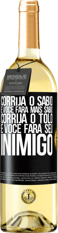 29,95 € | Vinho branco Edição WHITE Corrija o sábio e você fará mais sábio, corrija o tolo e você fará seu inimigo Etiqueta Preta. Etiqueta personalizável Vinho jovem Colheita 2025 Verdejo