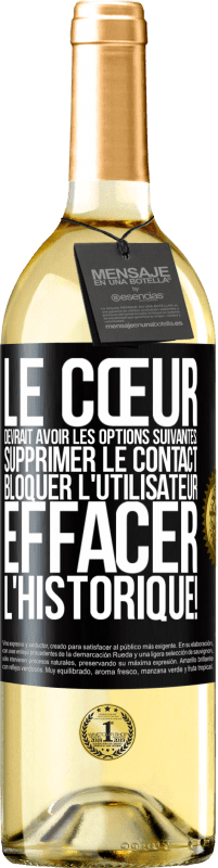29,95 € Envoi gratuit | Vin blanc Édition WHITE Le cœur devrait avoir les options suivantes: Supprimer le contact. Bloquer l'utilisateur. Effacer l'historique! Étiquette Noire. Étiquette personnalisable Vin jeune Récolte 2025 Verdejo