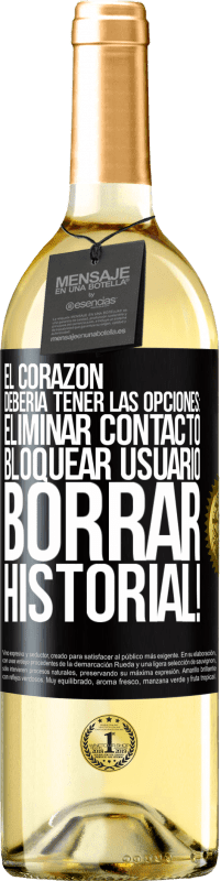 29,95 € Envío gratis | Vino Blanco Edición WHITE El corazón debería tener las opciones: Eliminar contacto, Bloquear usuario, Borrar historial! Etiqueta Negra. Etiqueta personalizable Vino joven Cosecha 2024 Verdejo