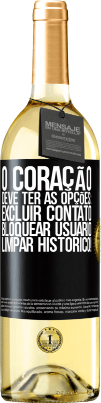 29,95 € | Vinho branco Edição WHITE O coração deve ter as opções: Excluir contato, Bloquear usuário, Limpar histórico! Etiqueta Preta. Etiqueta personalizável Vinho jovem Colheita 2024 Verdejo