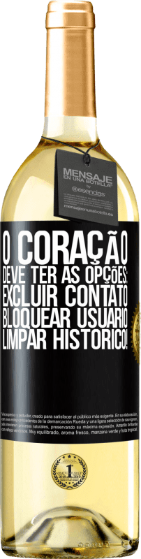 29,95 € | Vinho branco Edição WHITE O coração deve ter as opções: Excluir contato, Bloquear usuário, Limpar histórico! Etiqueta Preta. Etiqueta personalizável Vinho jovem Colheita 2025 Verdejo