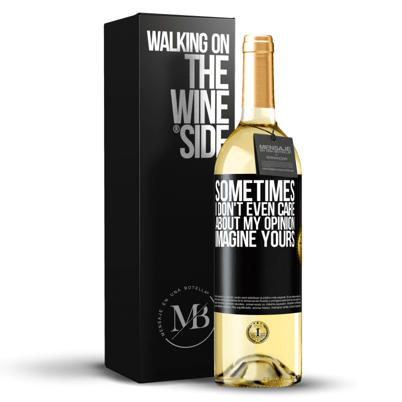 29,95 € Free Shipping | White Wine WHITE Edition Sometimes I don't even care about my opinion ... Imagine yours Black Label. Customizable label Young wine Harvest 2024 Verdejo