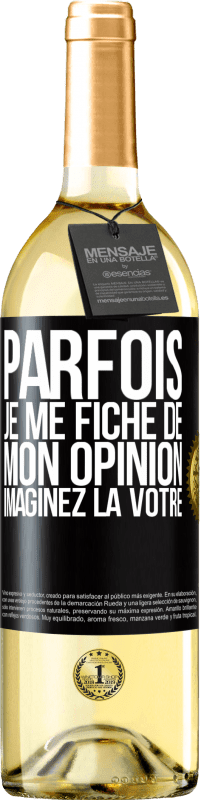 29,95 € Envoi gratuit | Vin blanc Édition WHITE Parfois je me fiche de mon opinion. Imaginez la vôtre Étiquette Noire. Étiquette personnalisable Vin jeune Récolte 2025 Verdejo