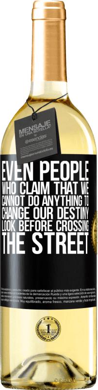 29,95 € | White Wine WHITE Edition Even people who claim that we cannot do anything to change our destiny, look before crossing the street Black Label. Customizable label Young wine Harvest 2024 Verdejo