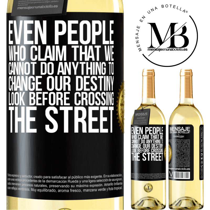 29,95 € Free Shipping | White Wine WHITE Edition Even people who claim that we cannot do anything to change our destiny, look before crossing the street Black Label. Customizable label Young wine Harvest 2022 Verdejo