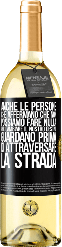 29,95 € | Vino bianco Edizione WHITE Anche le persone che affermano che non possiamo fare nulla per cambiare il nostro destino, guardano prima di attraversare la Etichetta Nera. Etichetta personalizzabile Vino giovane Raccogliere 2023 Verdejo