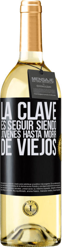 29,95 € Envío gratis | Vino Blanco Edición WHITE La clave es seguir siendo jóvenes hasta morir de viejos Etiqueta Negra. Etiqueta personalizable Vino joven Cosecha 2025 Verdejo