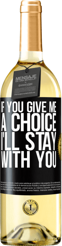29,95 € Бесплатная доставка | Белое вино Издание WHITE Если вы дадите мне выбор, я останусь с вами Черная метка. Настраиваемая этикетка Молодое вино Урожай 2023 Verdejo