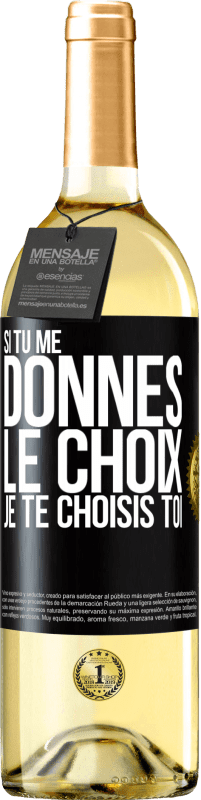 29,95 € | Vin blanc Édition WHITE Si tu me donnes le choix je te choisis toi Étiquette Noire. Étiquette personnalisable Vin jeune Récolte 2024 Verdejo