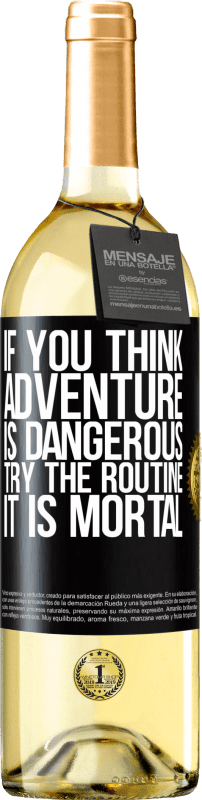 «If you think adventure is dangerous, try the routine. It is mortal» WHITE Edition