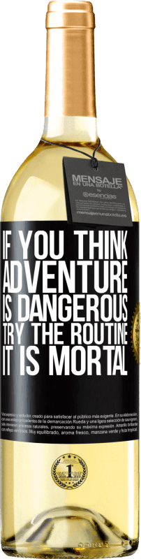 29,95 € | White Wine WHITE Edition If you think adventure is dangerous, try the routine. It is mortal Black Label. Customizable label Young wine Harvest 2024 Verdejo