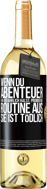 29,95 € | Weißwein WHITE Ausgabe Wenn du Abenteuer für gefährlich hälst, probier die Routine aus. Sie ist tödlich Schwarzes Etikett. Anpassbares Etikett Junger Wein Ernte 2024 Verdejo